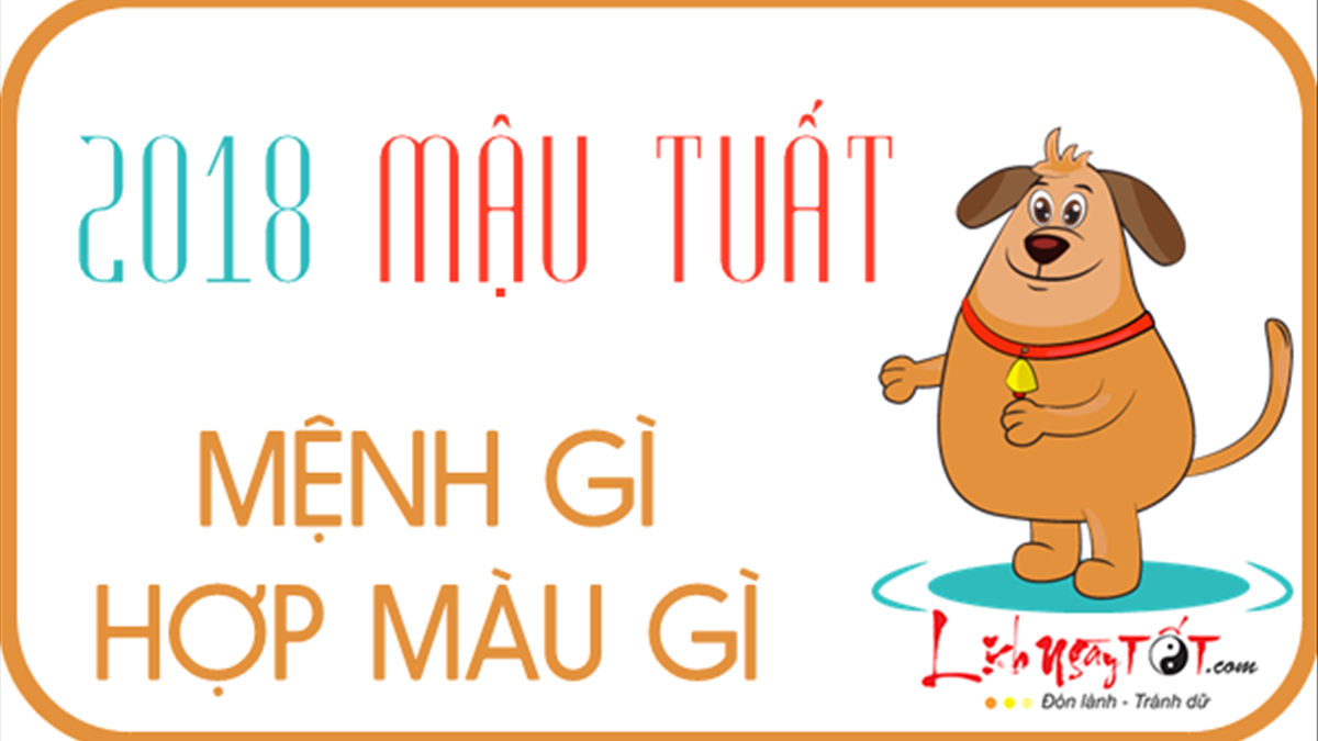 Sinh năm 2018 mệnh gì? Mậu Tuất hợp màu gì, tuổi nào, hướng nào?