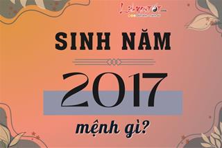 Sinh Năm 2017 Mệnh Gì? Đinh Dậu Hợp Tuổi Nào, Hướng Nào, Màu Gì?