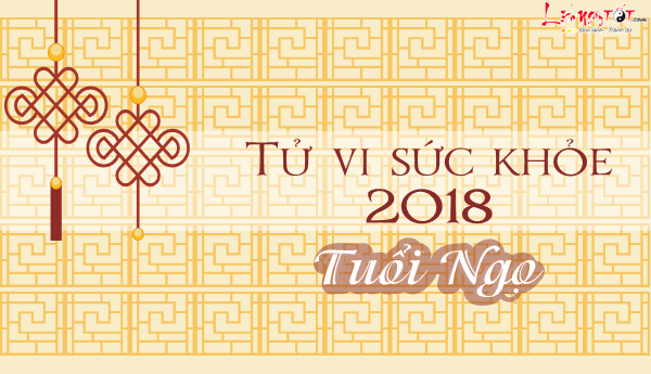 Tu vi tuoi Ngo 2018 van trinh suc khoe
