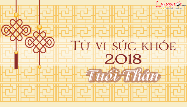 Tu vi tuoi Than 2018 van trinh suc khoe