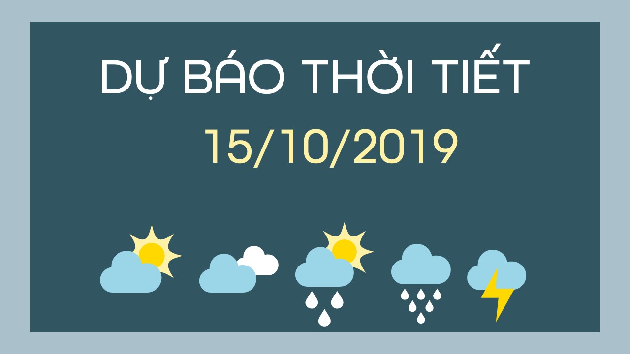 du bao thoi tiet 15 10 2019