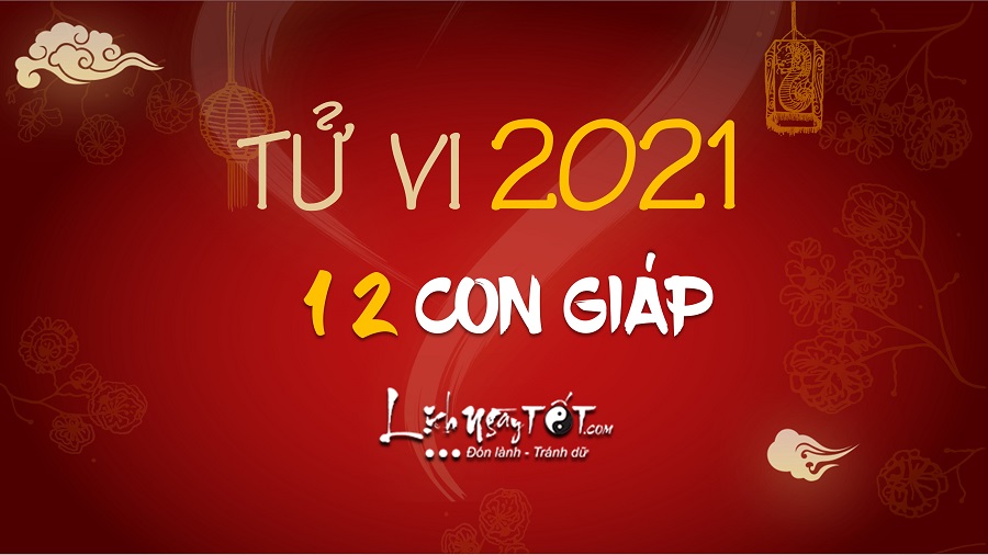 Xem Tử Vi Năm 2021 Cho 12 Con Giáp (CHUẨN XÁC HÀNG ĐẦU)