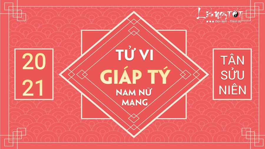 Tử Vi Giáp Tý 2021 Nam Mạng Nữ Mạng 1984 (BÀI HAY)