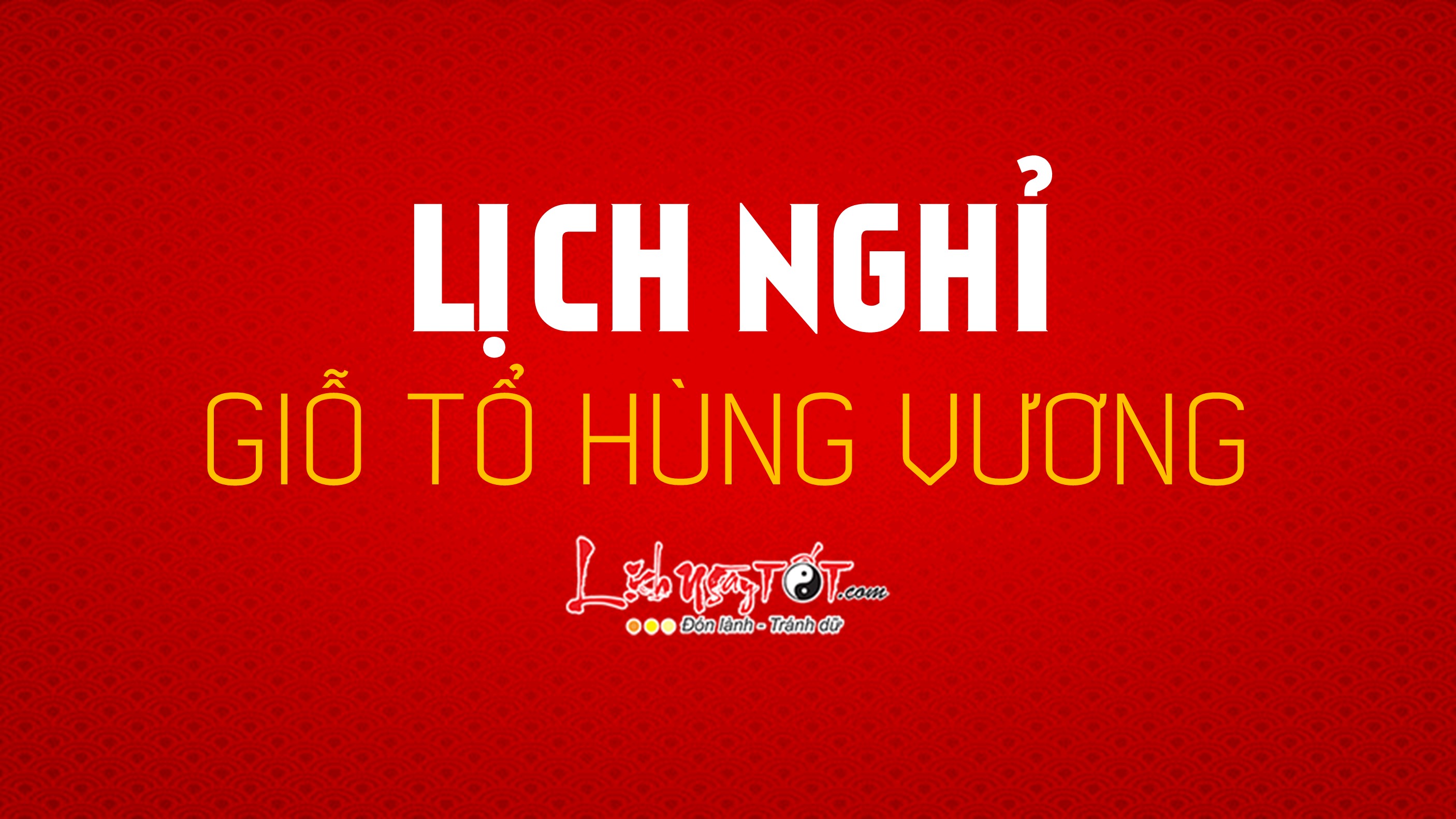 Lá»‹ch Nghá»‰ Giá»— Tá»• Hung VÆ°Æ¡ng 2020 Ä'Æ°á»£c Nghá»‰ 01 Ngay Duy Nháº¥t