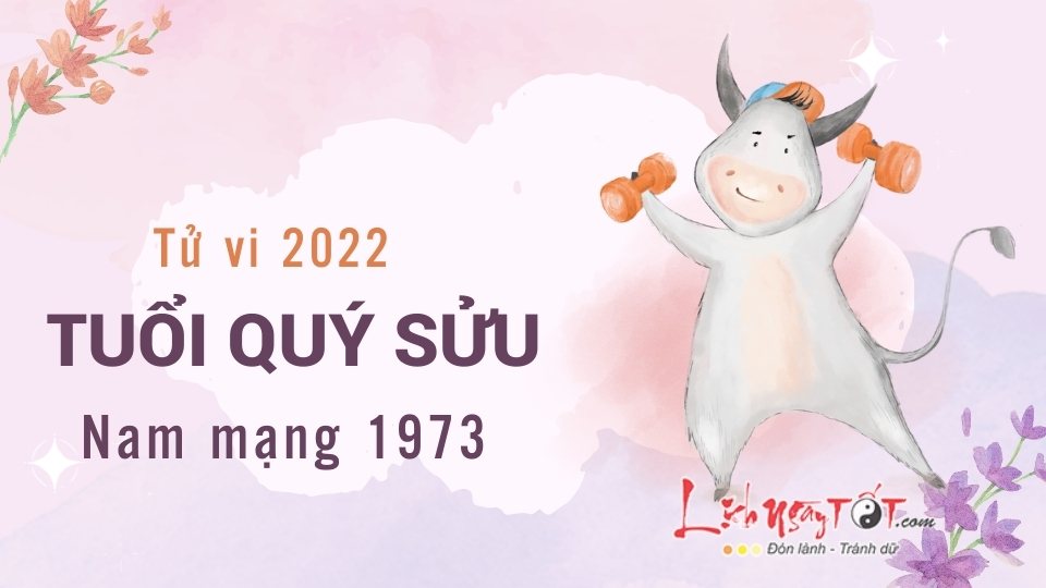 Tu vi tuoi Quy Suu nam 2022 nam mang sinh nam 1973