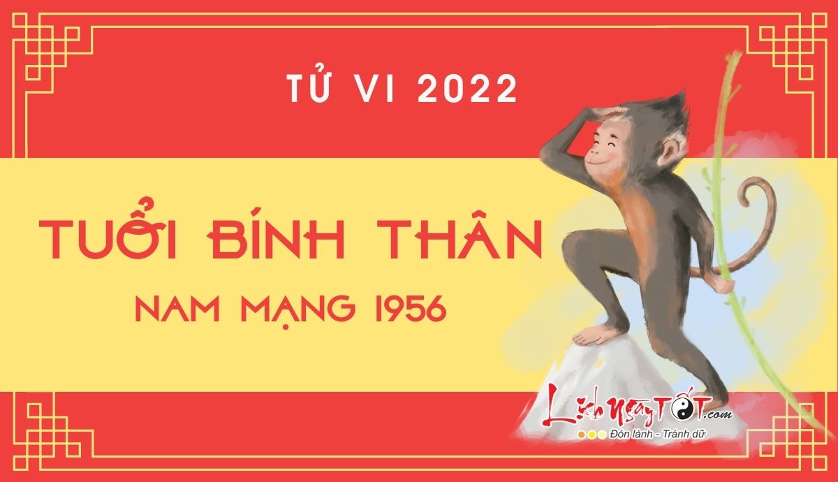 Tu vi tuoi Binh Than nam 2022 nam mang 1956