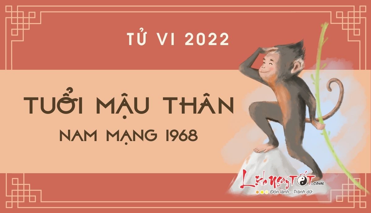 Tu vi tuoi Mau Than nam 2022 nam mang 1968