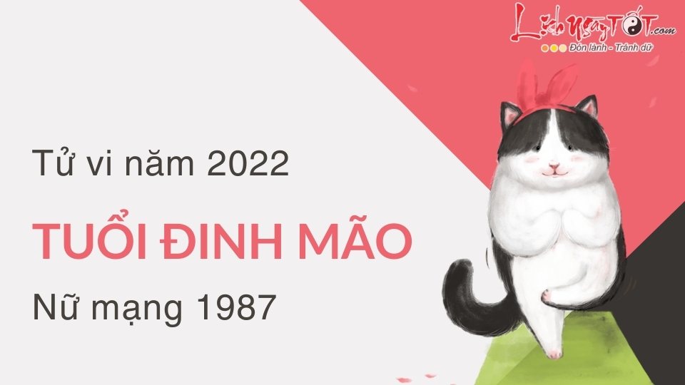 Tu vi tuoi Dinh Mao nam 2022 nu mang sinh nam 1987