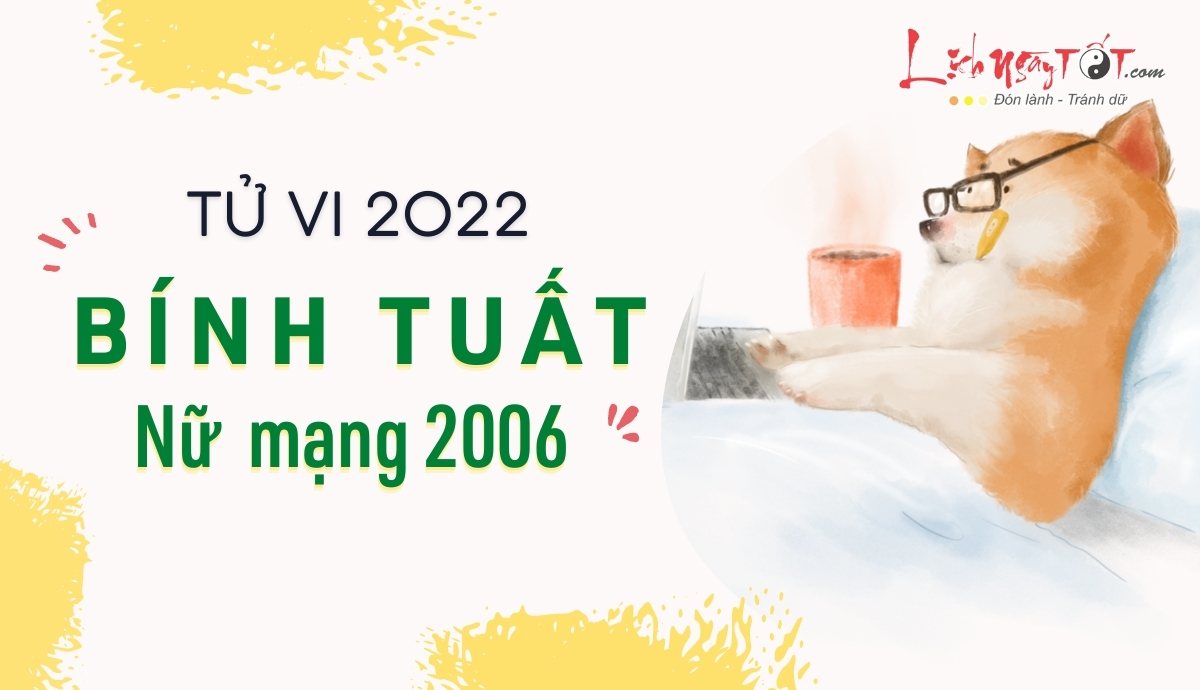 Tu vi tuoi Binh Tuat nam 2022 nu mang 2006