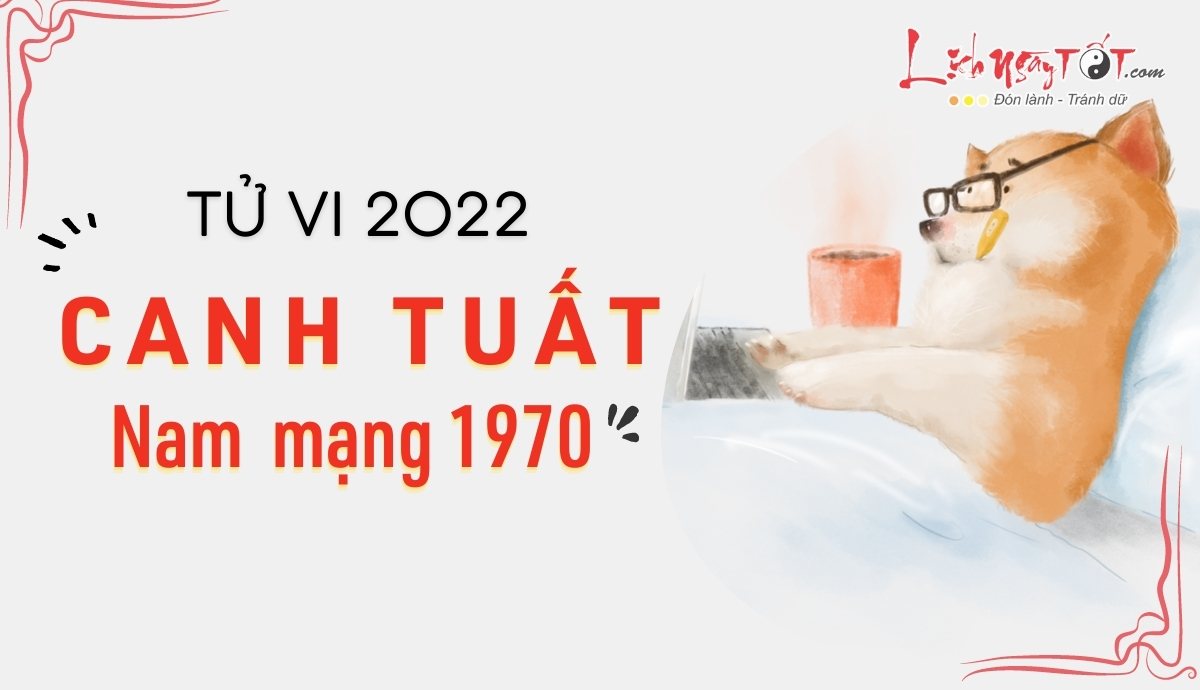 Tu vi tuoi Canh Tuat nam 2022 nam mang 1970