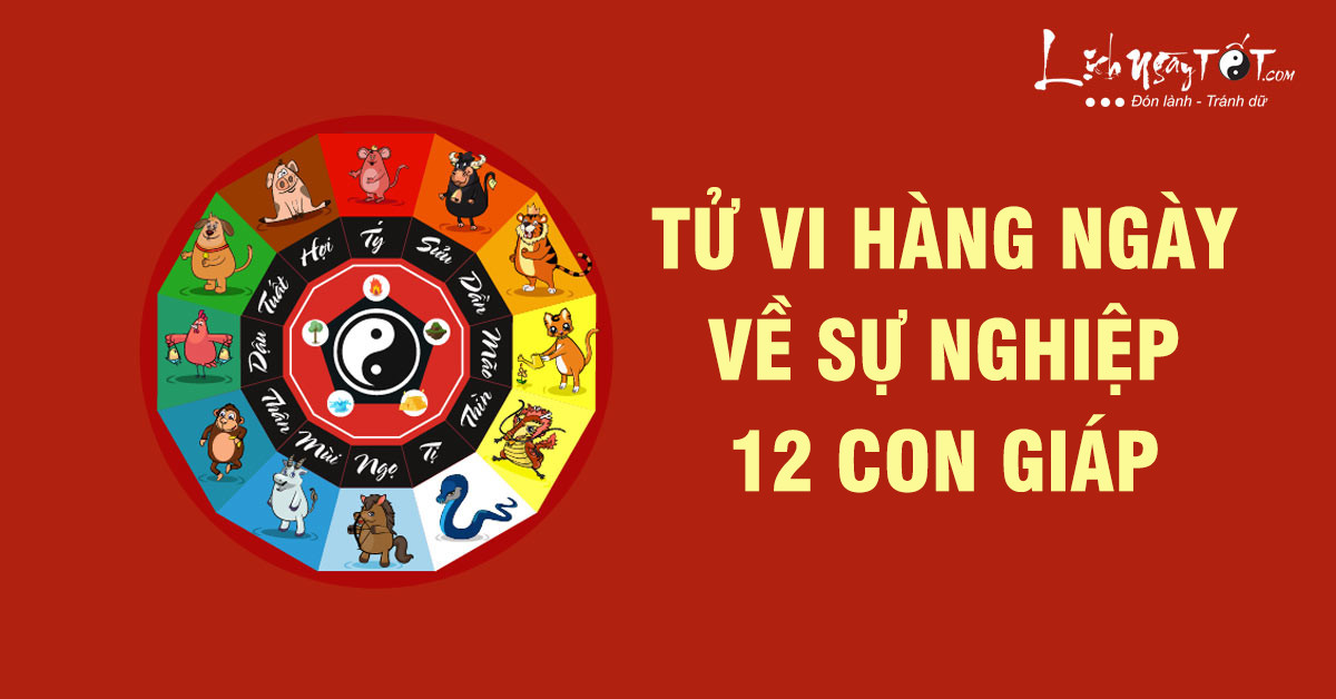 Tử vi hôm nay 12/12/2021 về sự nghiệp của 12 con giáp