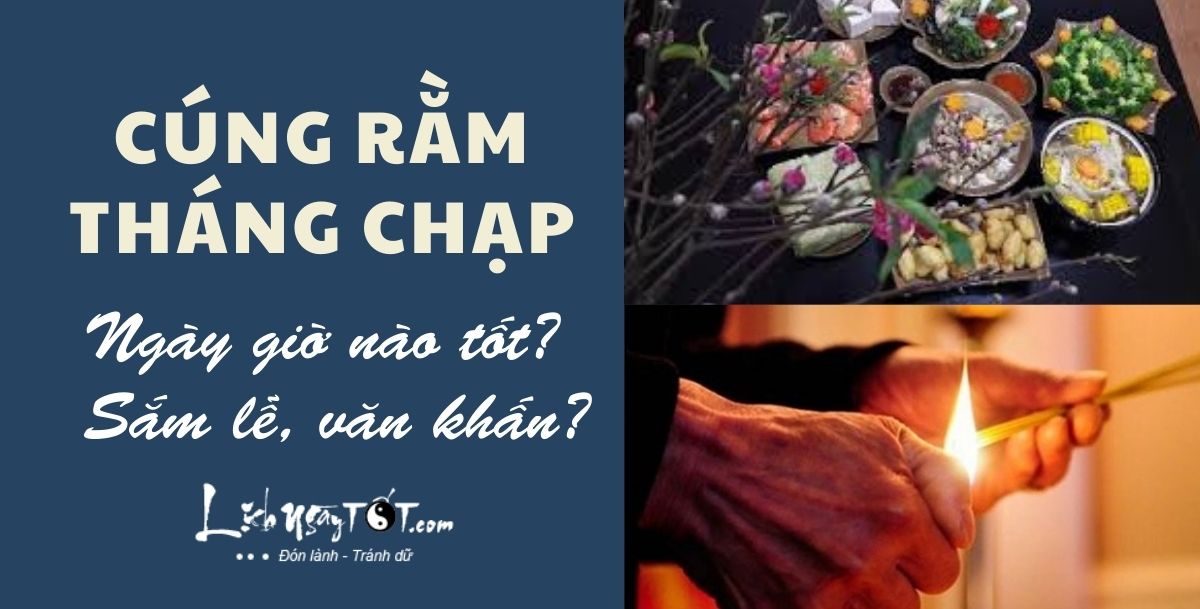 Chuyên gia chọn ngày giờ tốt cúng Rằm tháng Chạp Nhâm Dần 2022