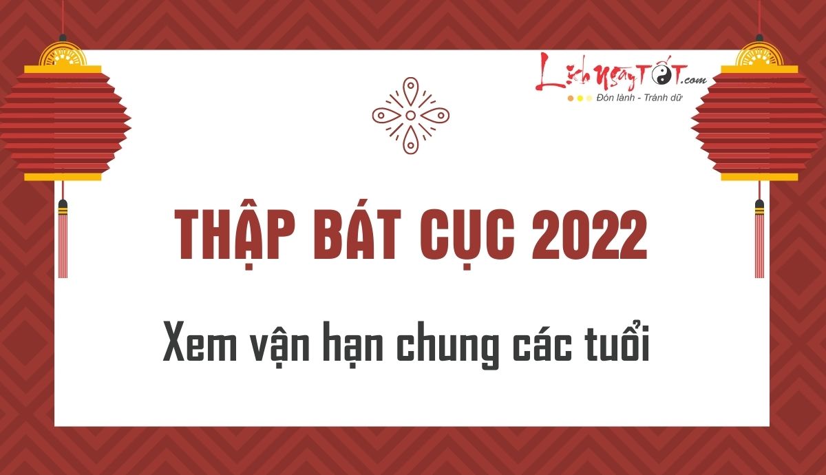 Thap Bat cuc nam 2022, xem van han chung cac tuoi