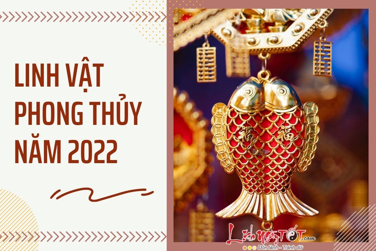 Linh vat phong thuy nam 2022