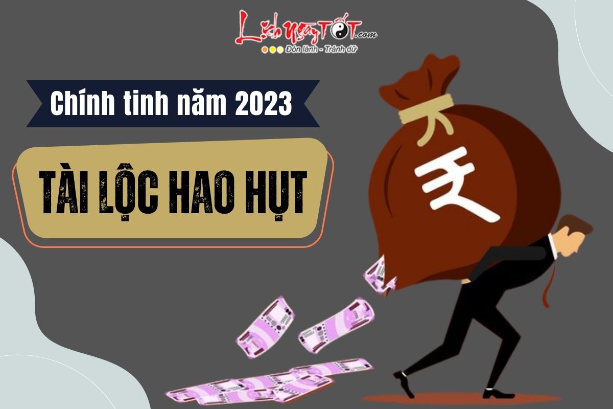 Top chinh tinh hao hut tien bac nam 2023