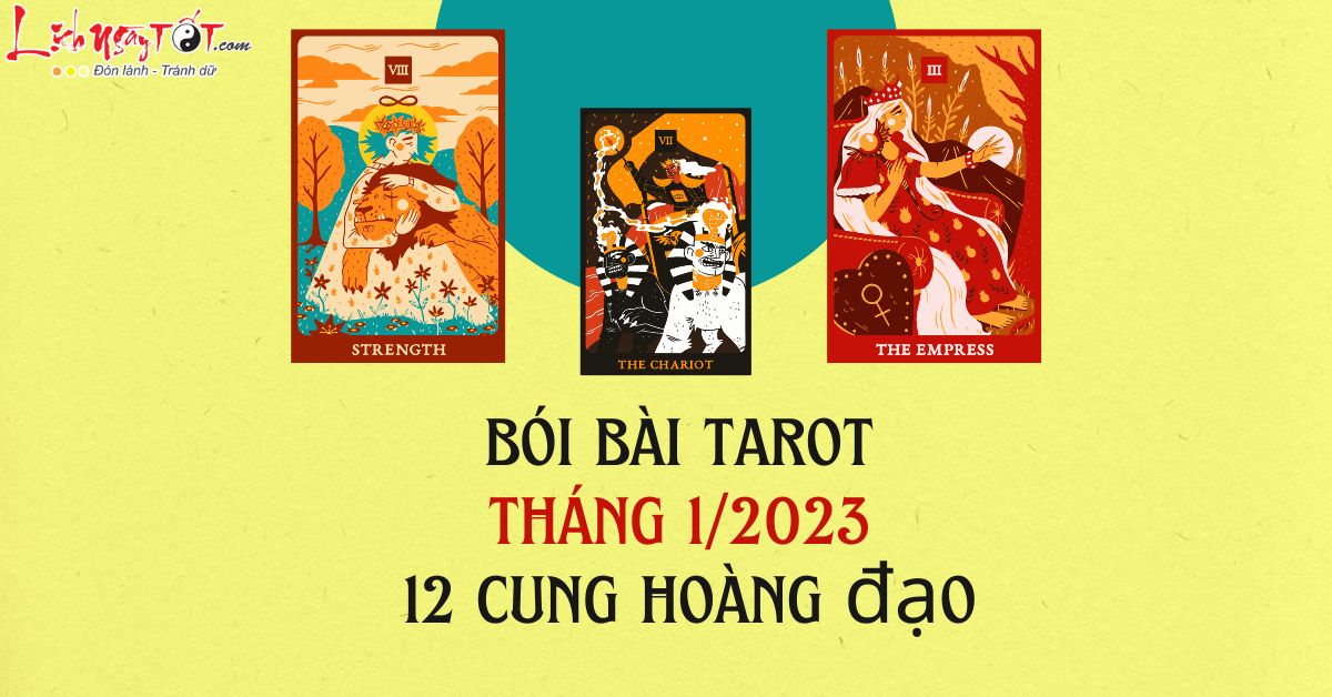 boi bai tarot thang 1/2023 cho 12 cung hoang dao