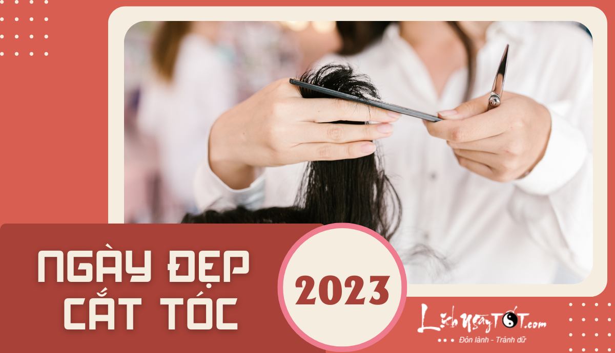 Lịch cắt tóc tháng 22023 Đón tài lộc may mắn Chào năm mới