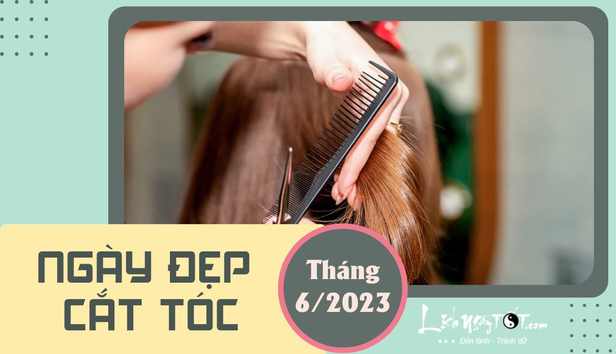 Lịch cắt tóc tháng 5 2024 đón 1 mùa hè may mắn và thành đạt