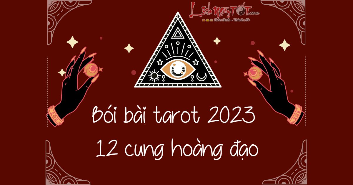 Bói bài Tarot năm 2023 cho 12 cung hoàng đạo: Xem vận số của bạn