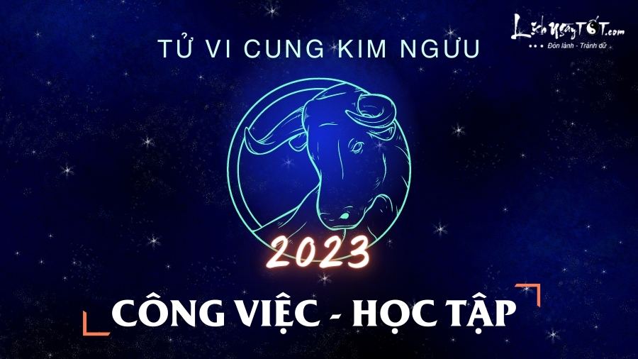 Tu vi cong viec cung Kim Nguu nam 2023
