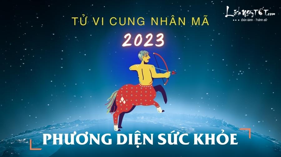 tu vi suc khoe cung Nhan Ma nam 2023