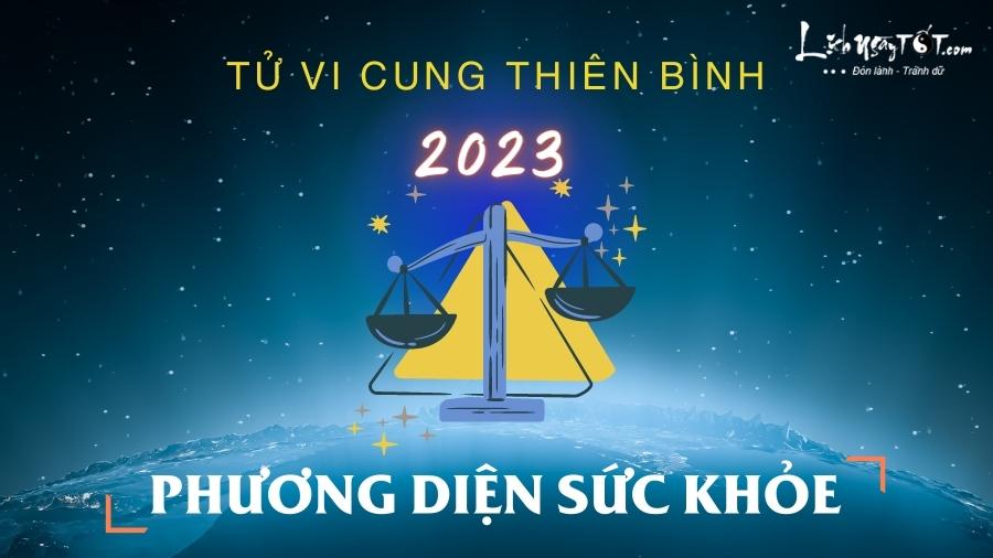 Tu vi suc khoe cung Thien Binh nam 2023