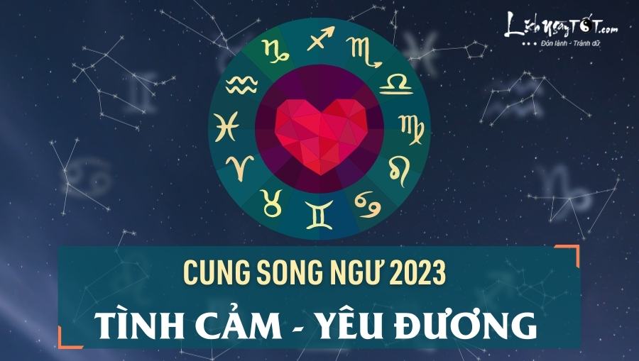 Tu vi tinh cam cung Song Ngu nam 2023