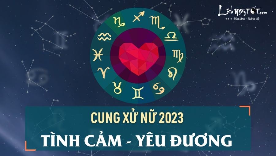 Tu vi tinh cam cung Xu Nu nam 2023