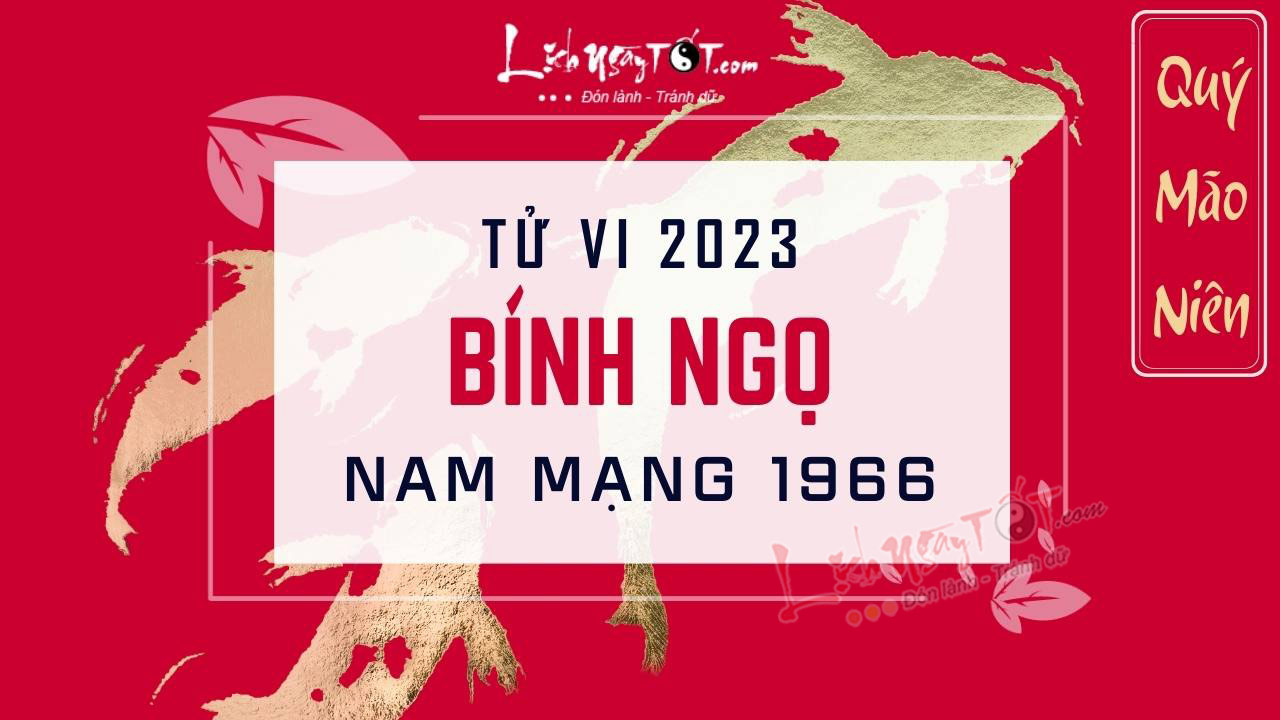 Tu vi 2023 tuoi Binh Ngo nam mang - Tu vi tuoi Binh Ngo nam 2023 nam mang