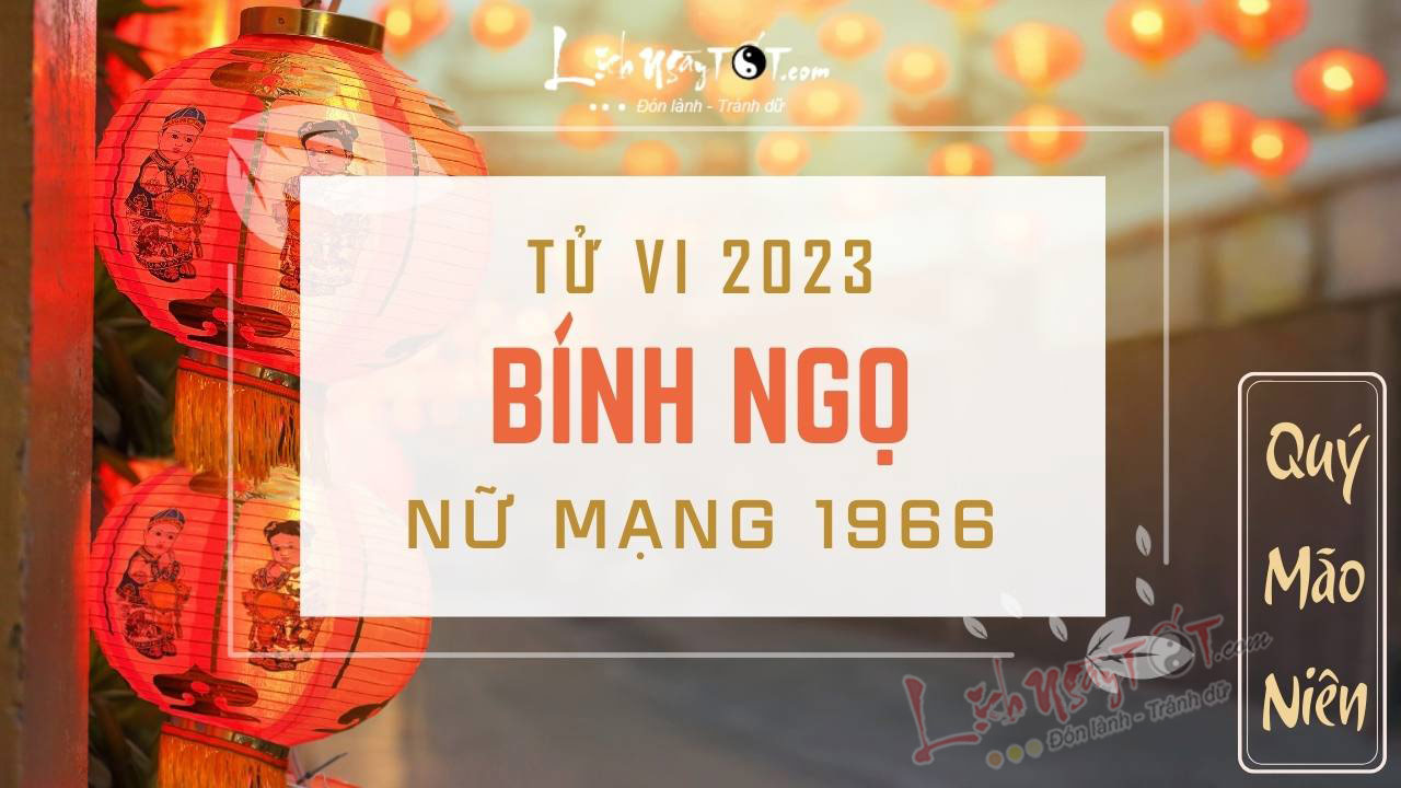 Tu vi 2023 tuoi Binh Ngo nu mang - Tu vi tuoi Binh Ngo nam 2023 nu mang