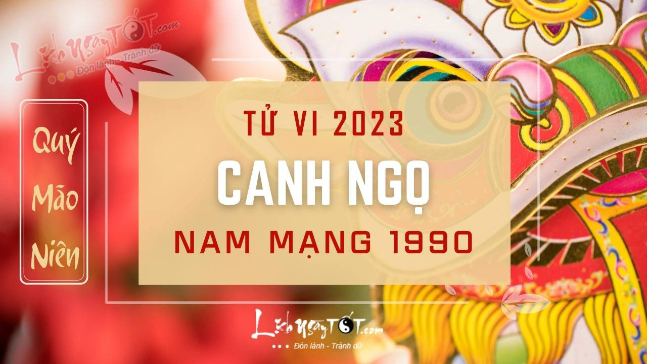 Tu vi 2023 tuoi Canh Ngo nam mang - Tu vi tuoi Canh Ngo nam 2023 nam mang