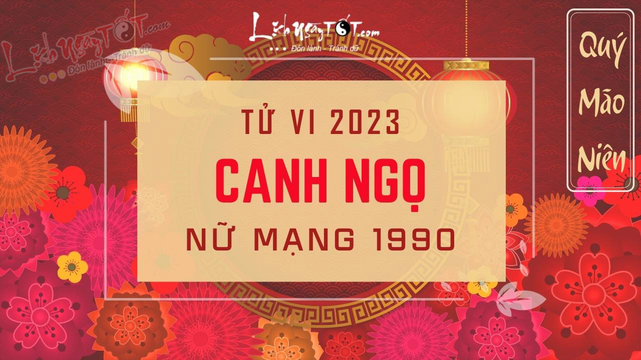 Tu vi 2023 tuoi Canh Ngo nu mang - Tu vi tuoi Canh Ngo nam 2023 nu mang