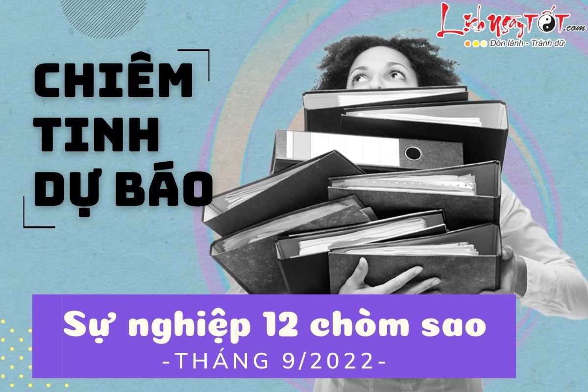 bien dong su nghiep cua 12 chom sao thang 9/2022