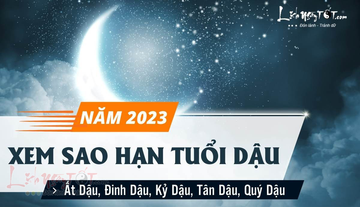 Năm 2023 tuổi dậu năm 2023 sao gì và những điều cần biết