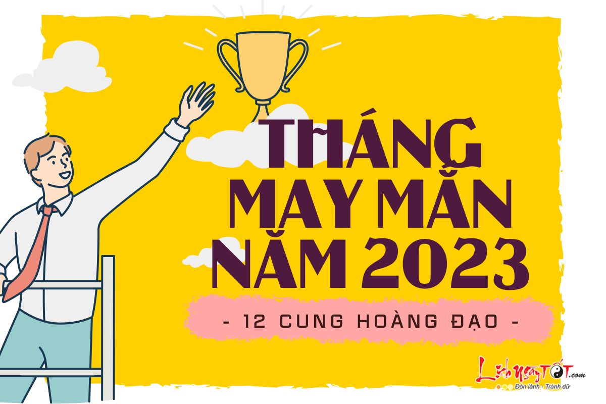 Thang may may man nam 2023 cua 12 cung hoang dao