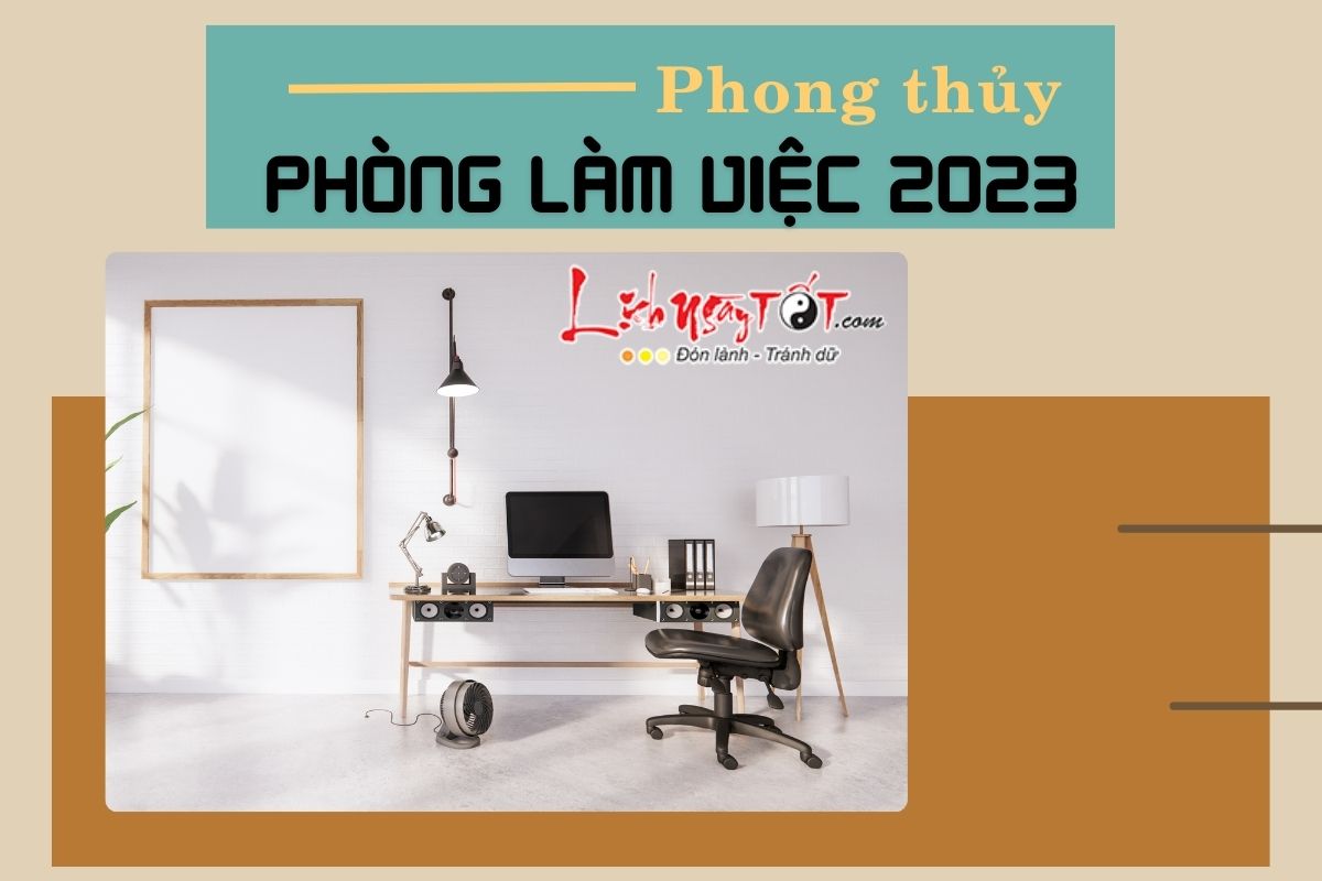 Phong thuy phong lam viec nam 2023