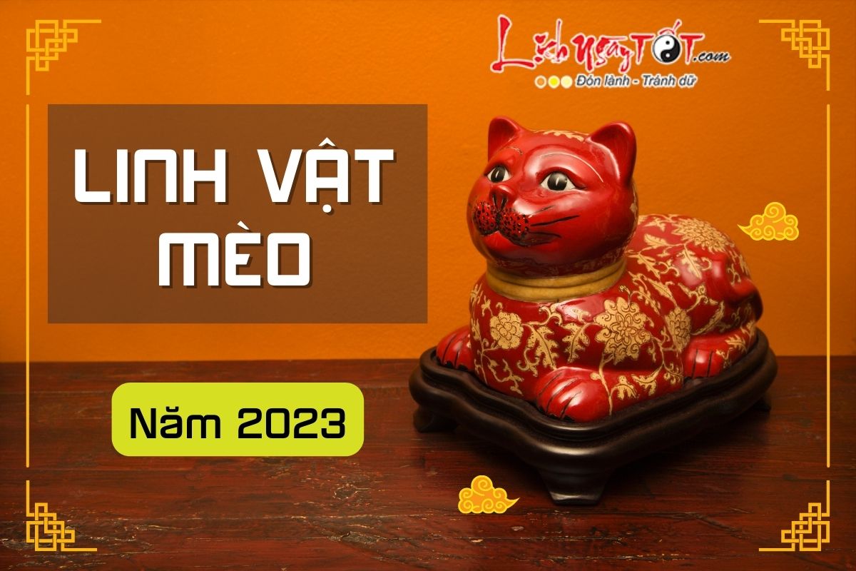 Linh vat Meo phong thuy nam 2023