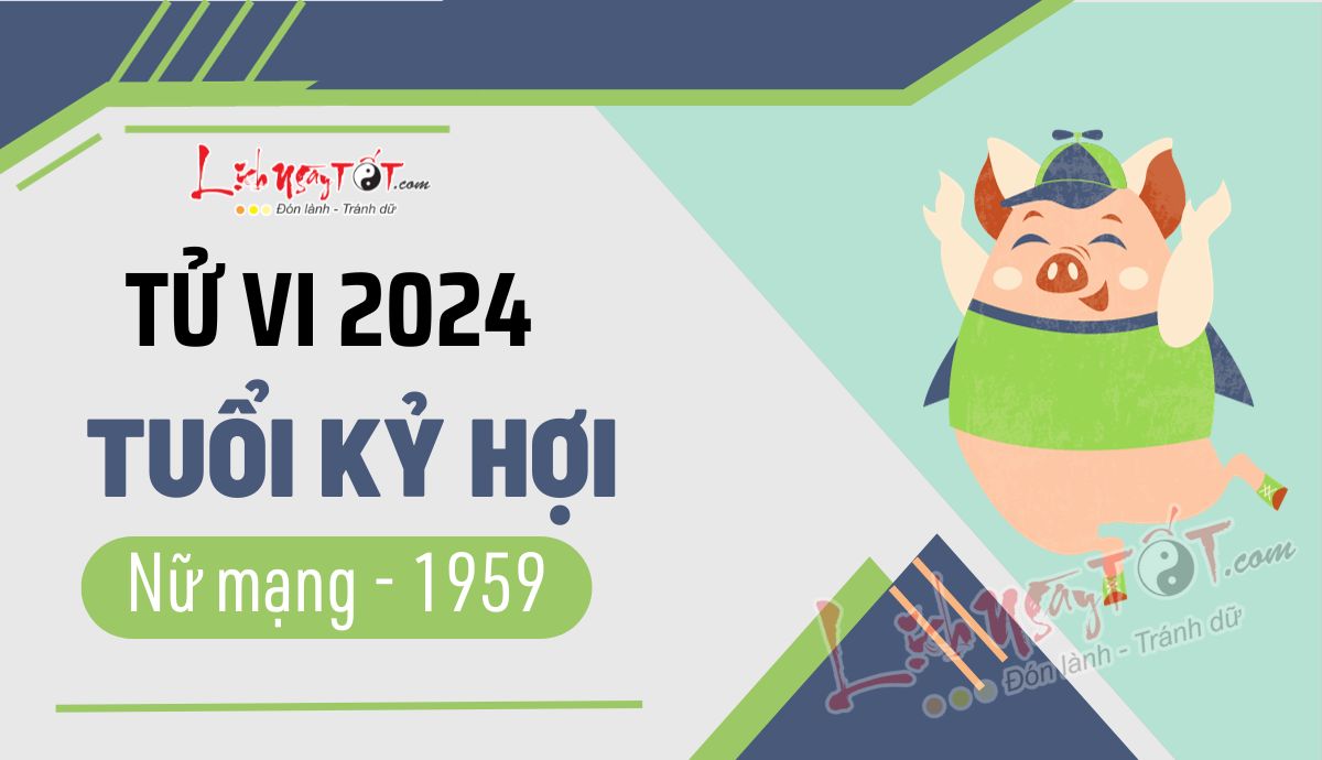 Tu vi 2024 tuoi Ky Hoi nu mang 1959
