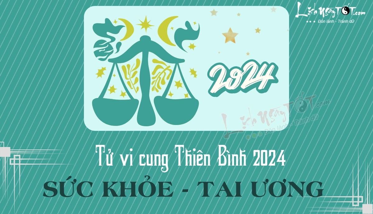 Tu vi Suc khoe cung Thien Binh nam 2024