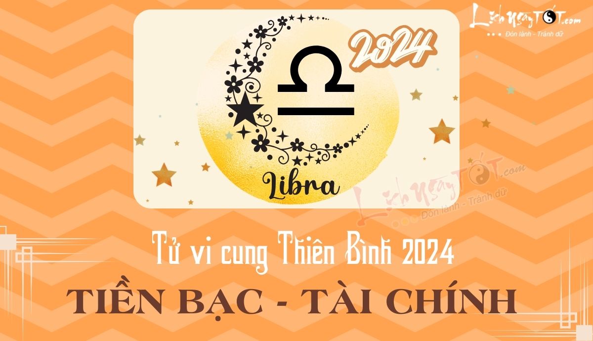 Tu vi tai chinh cung Thien Binh nam 2024