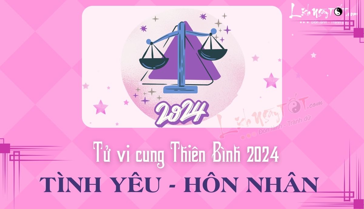 Tu vi tinh yeu cung Thien Binh nam 2024