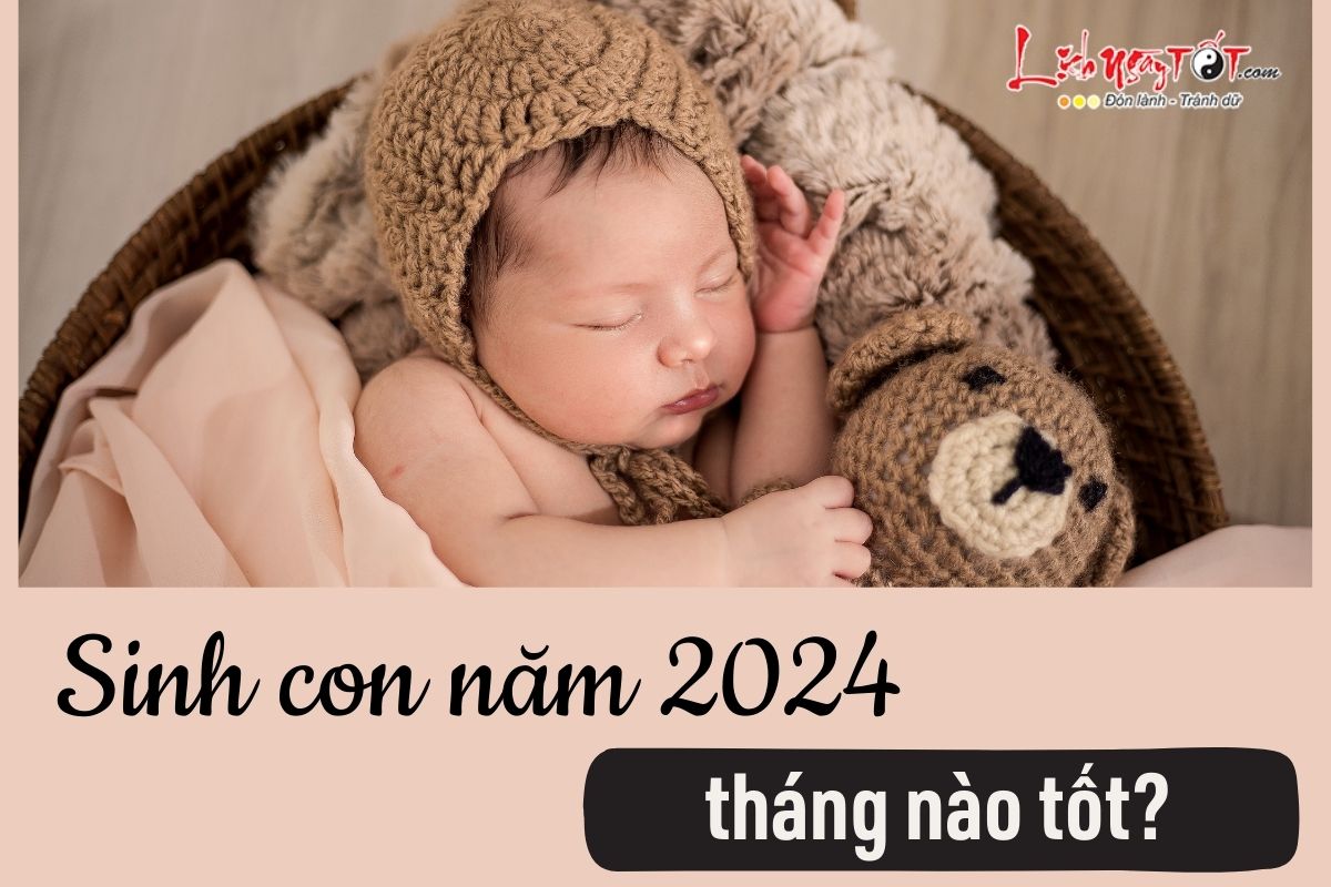 Sinh con cái phái mạnh 2024 thang nao tot