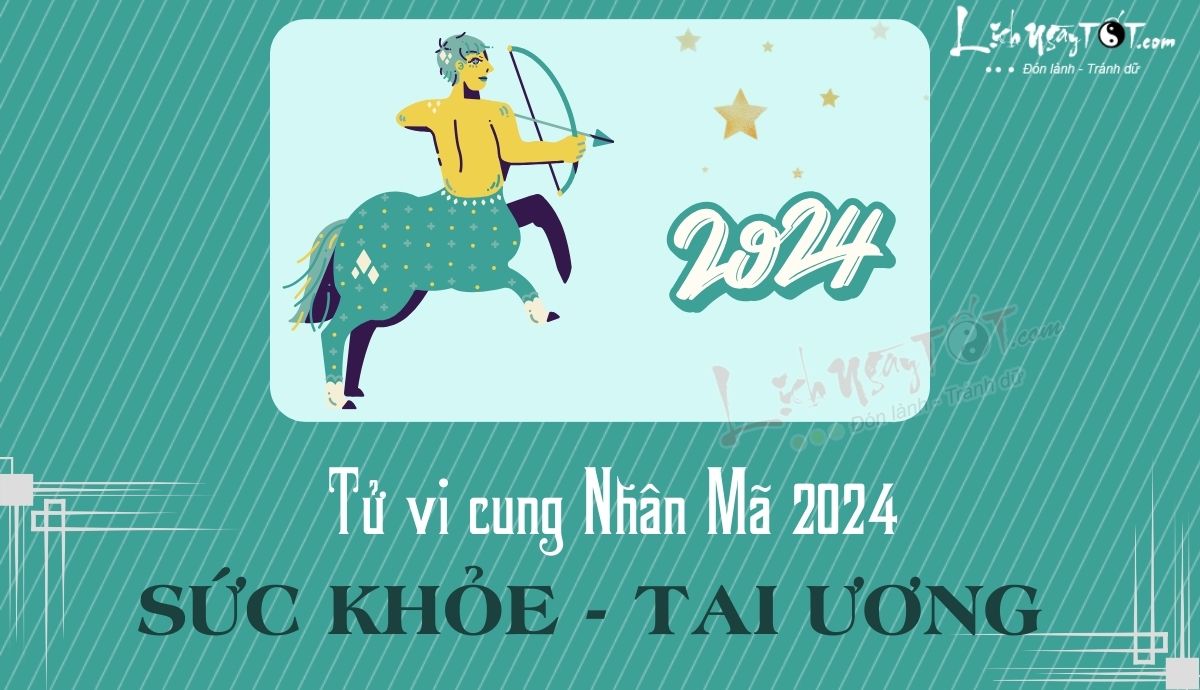 Tu vi suc khoe cung Nhan Ma nam 2024