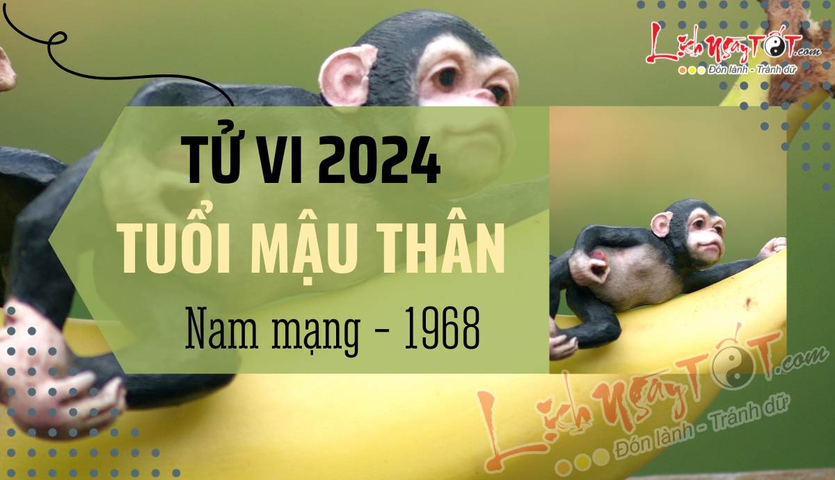 Tu vi 2024 tuoi Mau Than nam mang 1968