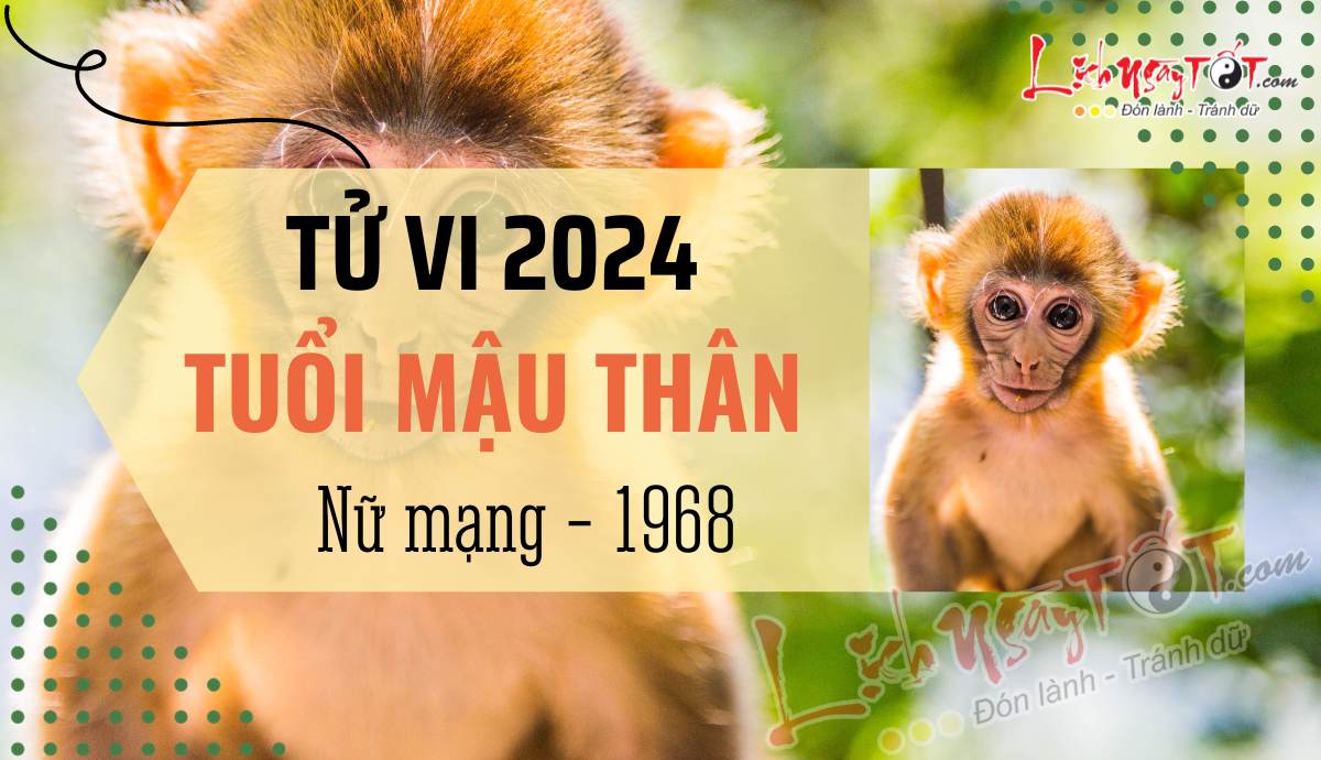 Tu vi 2024 tuoi Mau Than nu mang 1968