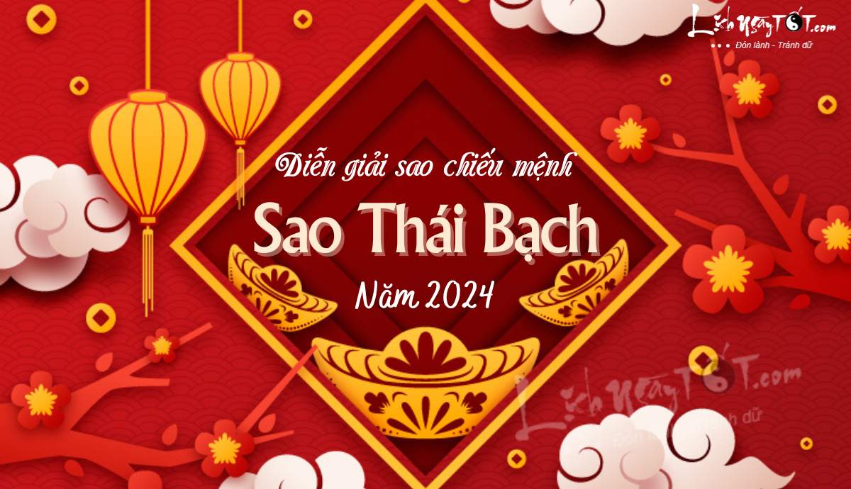 Dien giai sao Thai Bach nam 2024