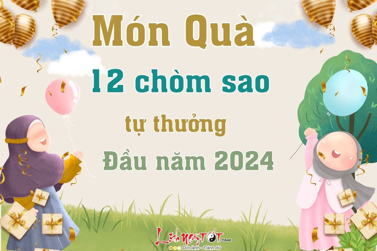 Kham pha mon qua 12 chom sao tu thuong cho minh dau nam 2024