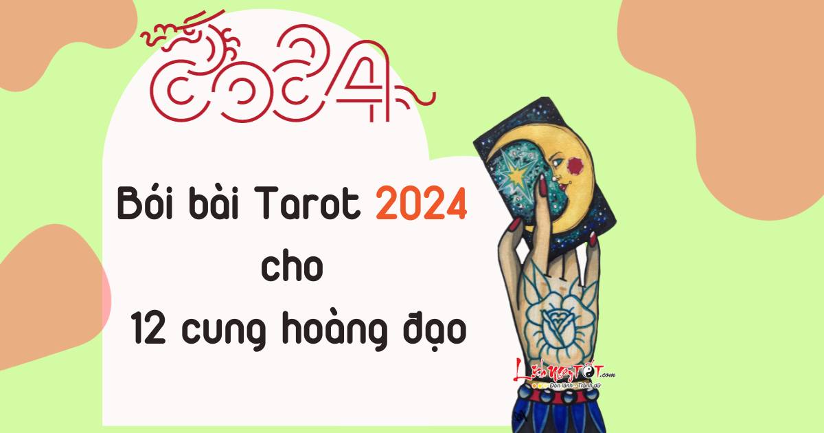 Boi bai tarot nam 2024 cho 12 cung hoang dao