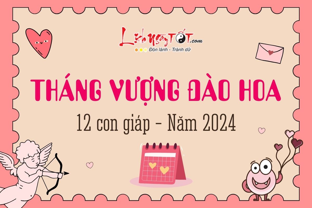 Thang vuong dao hoa nam 2024 cua 12 con giap