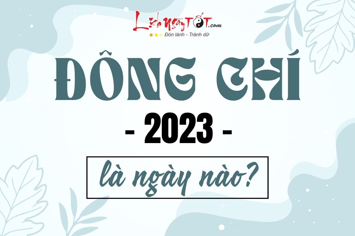 Ngay Dong Chi 2023 la ngay nao